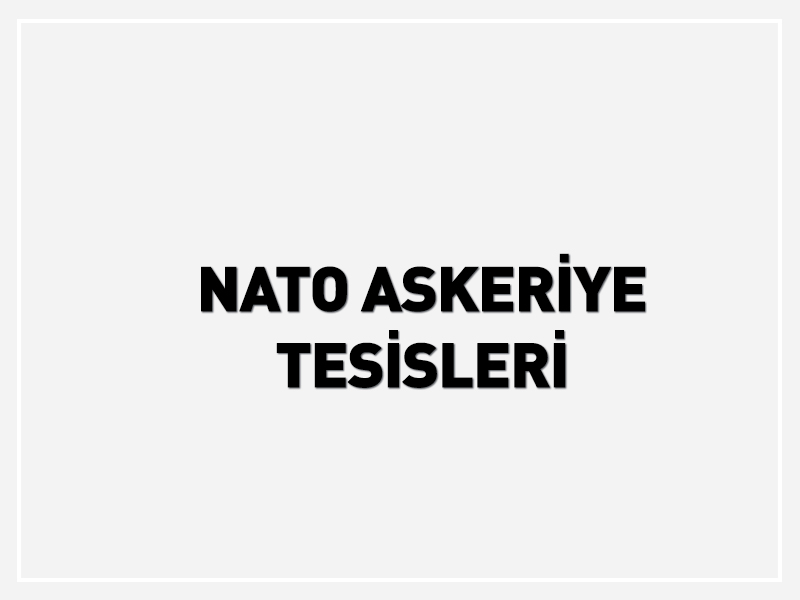 NATO ASKERİYE TESİSLERİ